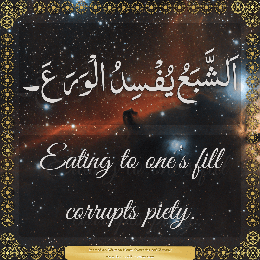 Eating to one’s fill corrupts piety.